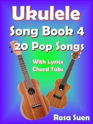 cover image of Ukulele Song Book 4--20 Pop Songs With Lyrics and Chord Tabs